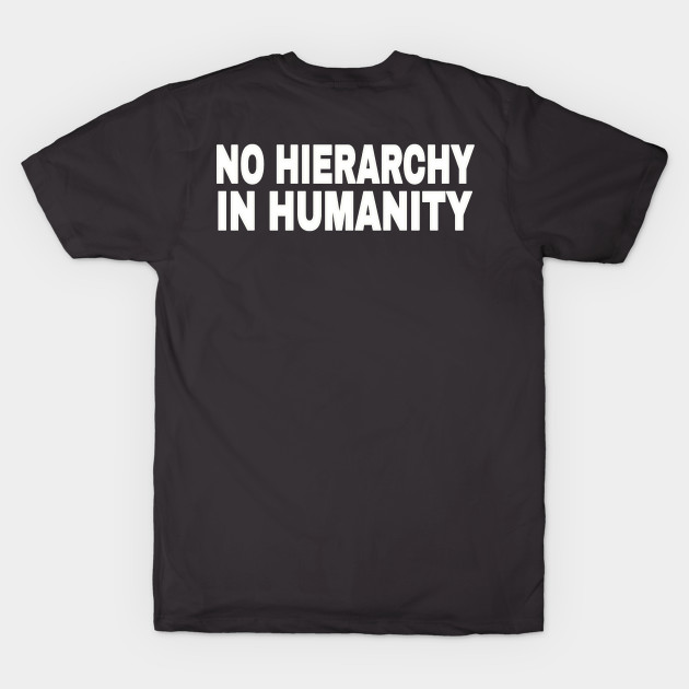 No Hierarchy In Humanity - White - Back by SubversiveWare